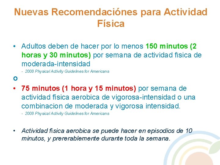 Nuevas Recomendaciónes para Actividad Física • Adultos deben de hacer por lo menos 150