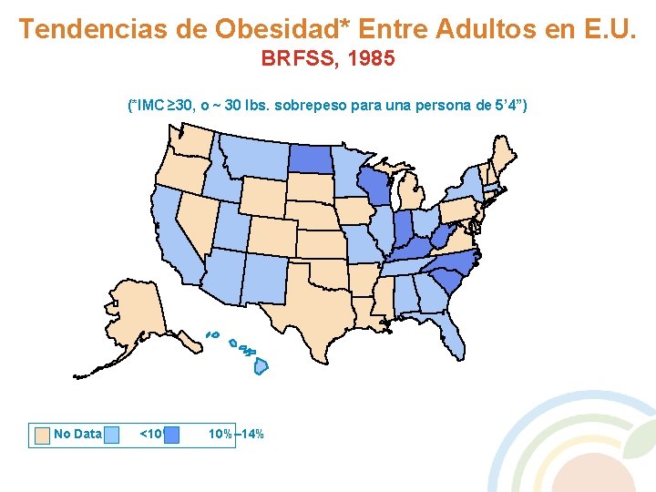 Tendencias de Obesidad* Entre Adultos en E. U. BRFSS, 1985 (*IMC ≥ 30, o