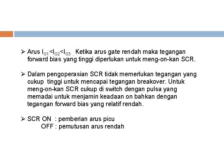 Ø Arus IG 1<IG 2<IG 3. . Ketika arus gate rendah maka tegangan forward