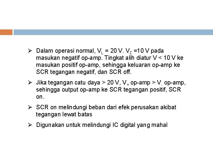 Ø Dalam operasi normal, VL = 20 V. VZ =10 V pada masukan negatif