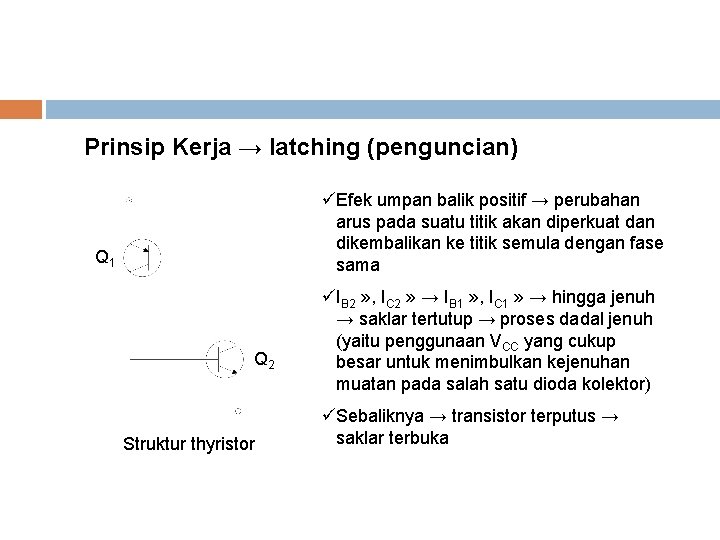 Prinsip Kerja → latching (penguncian) üEfek umpan balik positif → perubahan arus pada suatu