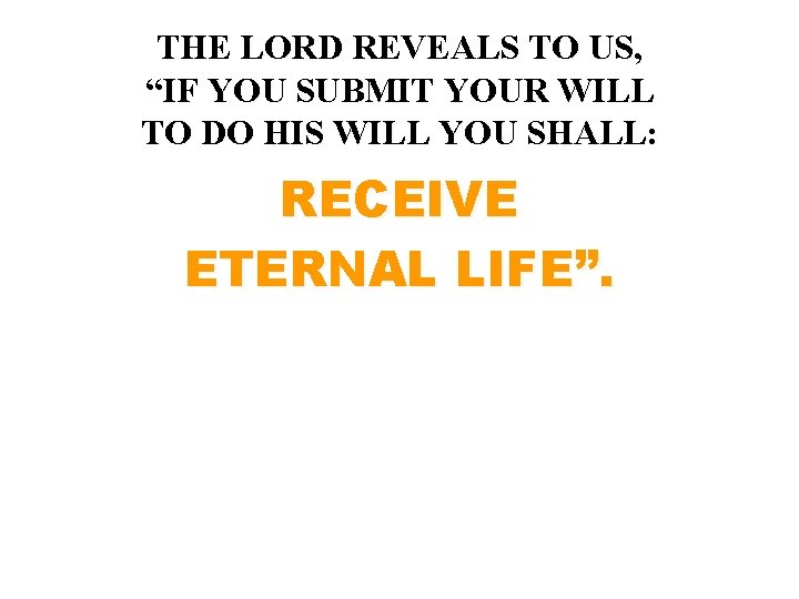 THE LORD REVEALS TO US, “IF YOU SUBMIT YOUR WILL TO DO HIS WILL