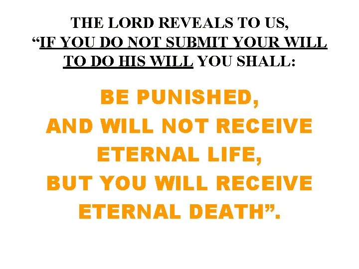 THE LORD REVEALS TO US, “IF YOU DO NOT SUBMIT YOUR WILL TO DO
