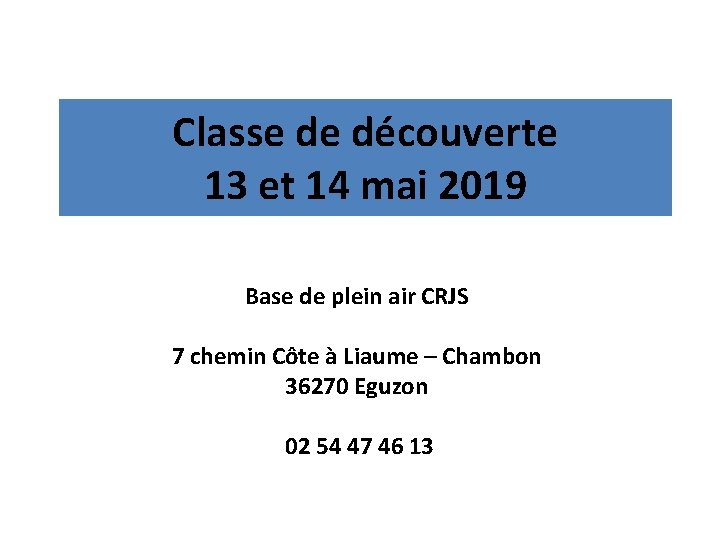 Classe de découverte 13 et 14 mai 2019 Base de plein air CRJS 7 Classe de découverte 13 et 14 mai 2019 Base de plein air CRJS 7