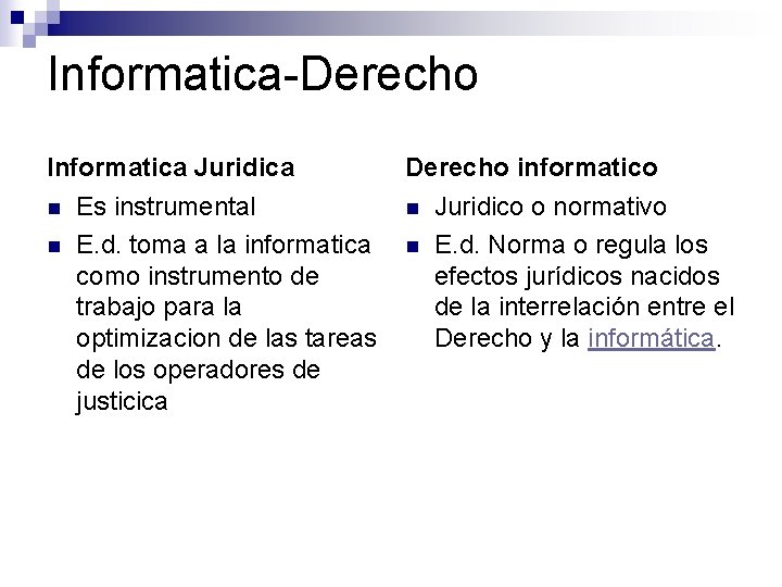 Informatica-Derecho Informatica Juridica n n Es instrumental E. d. toma a la informatica como