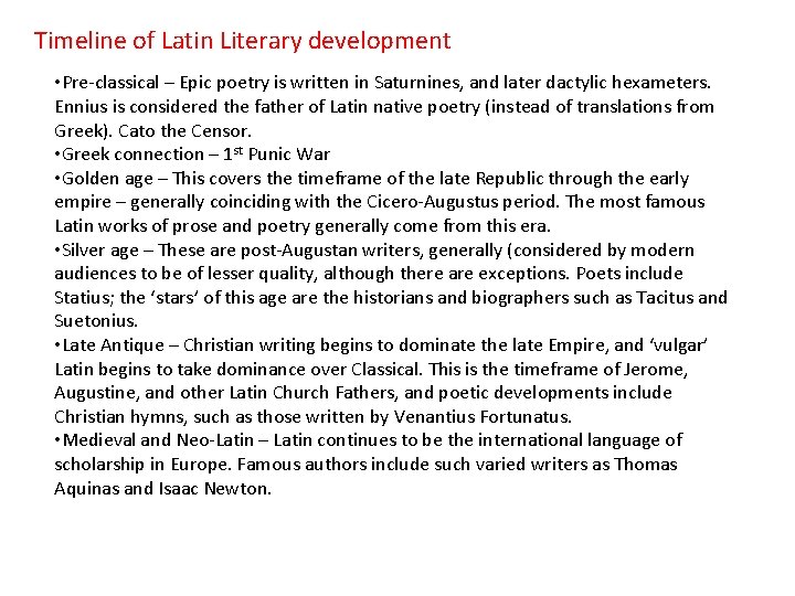 Timeline of Latin Literary development • Pre-classical – Epic poetry is written in Saturnines,