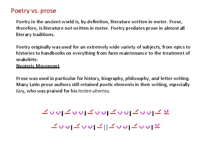 Poetry vs. prose Poetry in the ancient world is, by definition, literature written in