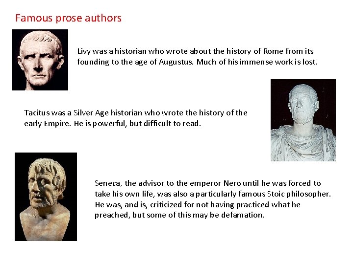 Famous prose authors Livy was a historian who wrote about the history of Rome
