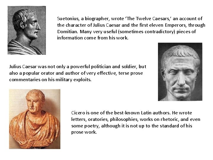 Suetonius, a biographer, wrote ‘The Twelve Caesars, ’ an account of the character of