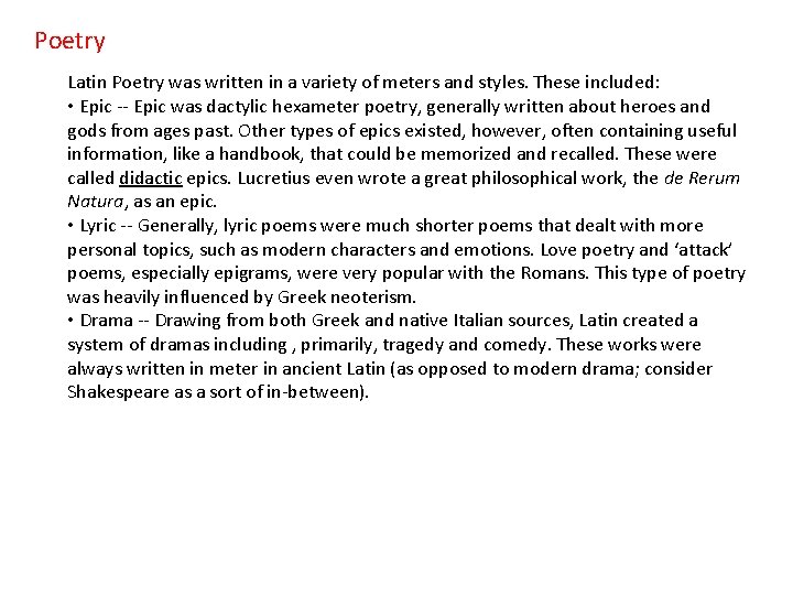 Poetry Latin Poetry was written in a variety of meters and styles. These included: