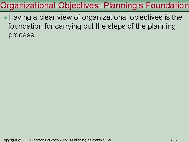 Organizational Objectives: Planning’s Foundation l Having a clear view of organizational objectives is the