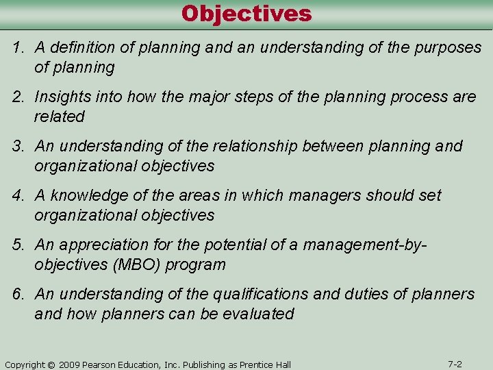 Objectives 1. A definition of planning and an understanding of the purposes of planning