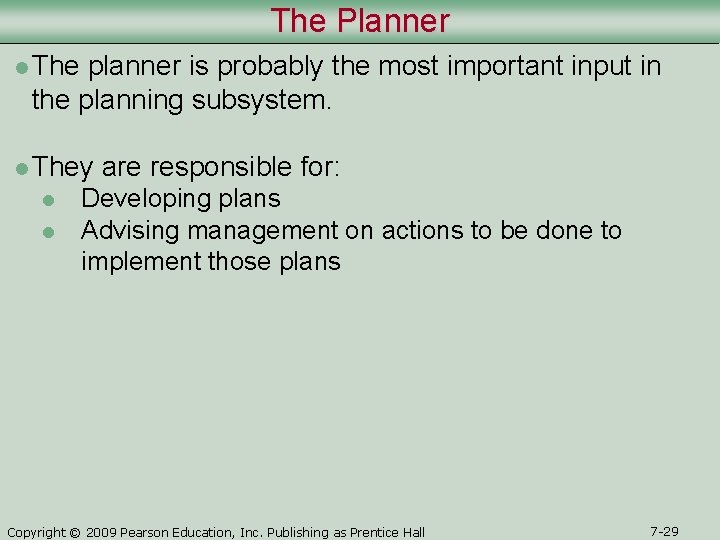 The Planner l The planner is probably the most important input in the planning