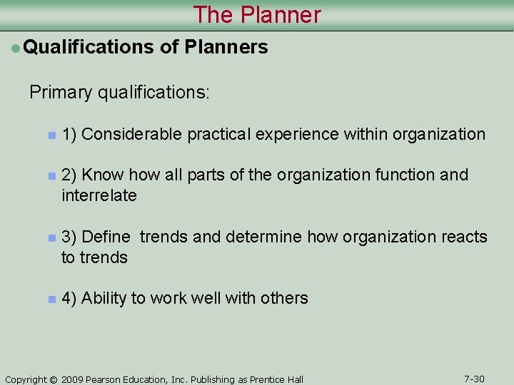 The Planner l Qualifications of Planners Primary qualifications: n 1) Considerable practical experience within