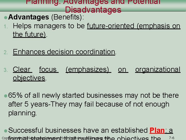 Planning: Advantages and Potential Disadvantages l Advantages 1. (Benefits): Helps managers to be future-oriented