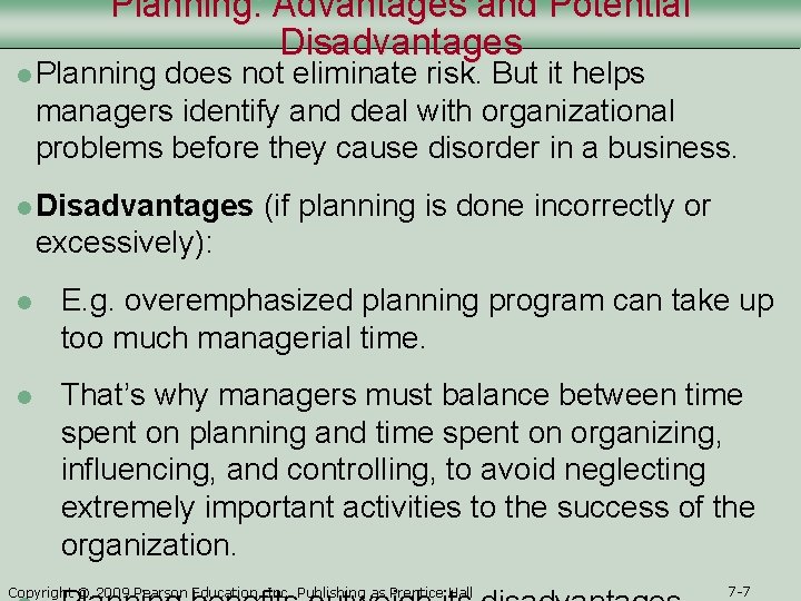 Planning: Advantages and Potential Disadvantages l Planning does not eliminate risk. But it helps