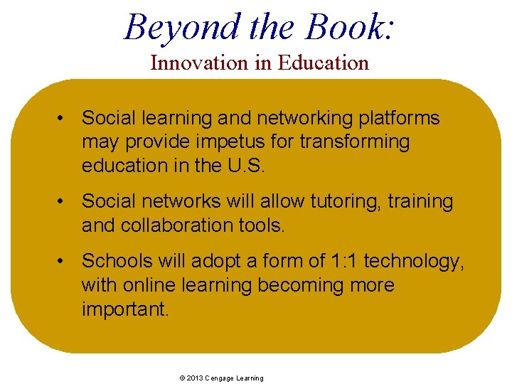 Beyond the Book: Innovation in Education • Social learning and networking platforms may provide