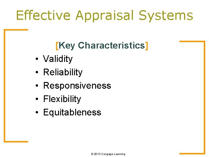 Effective Appraisal Systems • • • [Key Characteristics] Validity Reliability Responsiveness Flexibility Equitableness ©