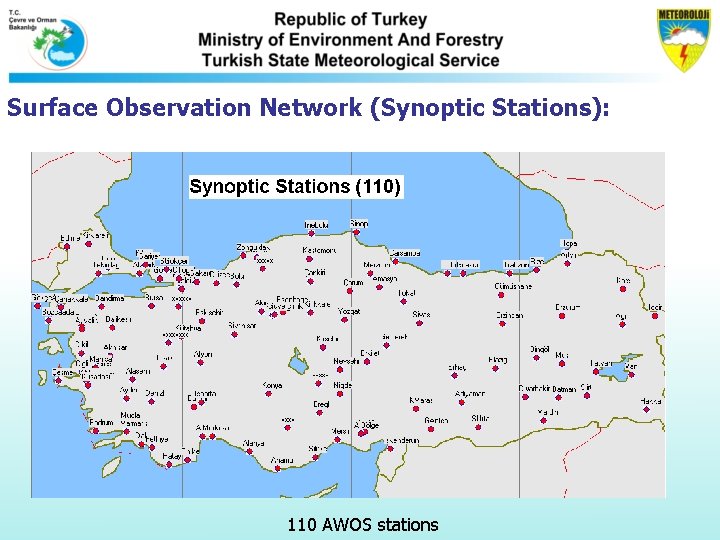 Surface Observation Network (Synoptic Stations): 110 AWOS stations Surface Observation Network (Synoptic Stations): 110 AWOS stations