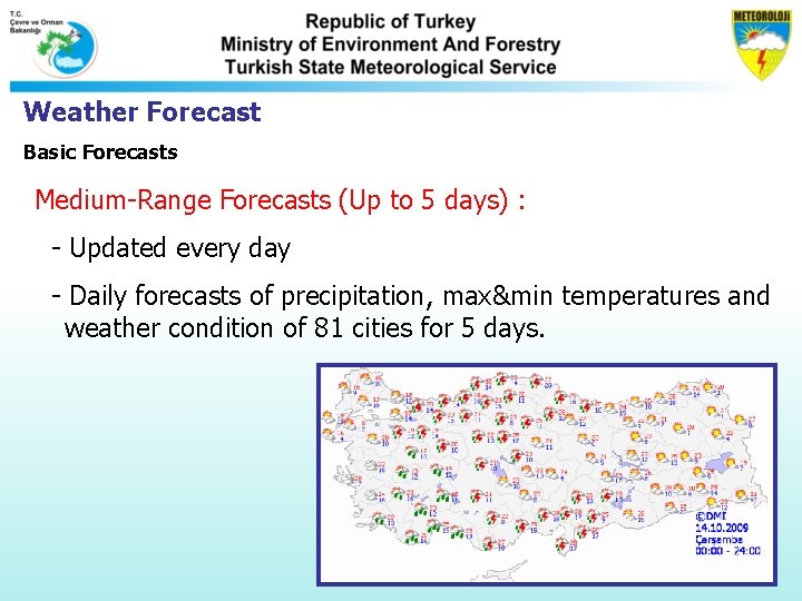 Weather Forecast Basic Forecasts Medium-Range Forecasts (Up to 5 days) : - Updated every Weather Forecast Basic Forecasts Medium-Range Forecasts (Up to 5 days) : - Updated every