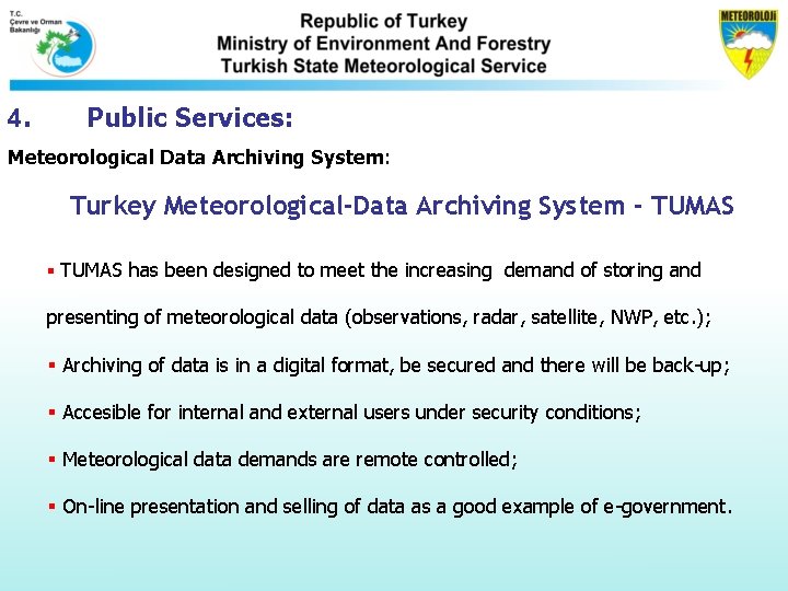 4. Public Services: Meteorological Data Archiving System: Turkey Meteorological-Data Archiving System - TUMAS § 4. Public Services: Meteorological Data Archiving System: Turkey Meteorological-Data Archiving System - TUMAS §