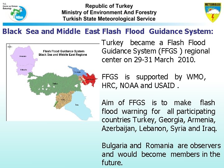 Black Sea and Middle East Flash Flood Guidance System: Turkey became a Flash Flood Black Sea and Middle East Flash Flood Guidance System: Turkey became a Flash Flood