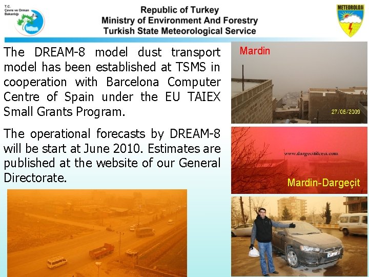 The DREAM-8 model dust transport model has been established at TSMS in cooperation with The DREAM-8 model dust transport model has been established at TSMS in cooperation with