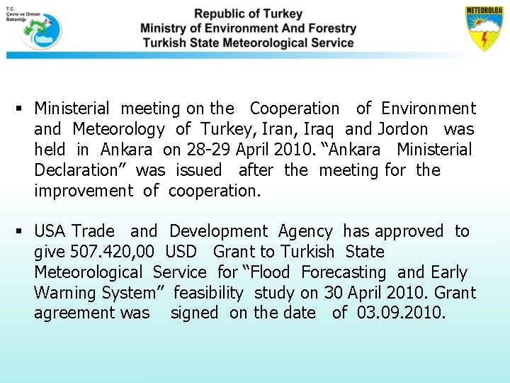 § Ministerial meeting on the Cooperation of Environment and Meteorology of Turkey, Iran, Iraq § Ministerial meeting on the Cooperation of Environment and Meteorology of Turkey, Iran, Iraq