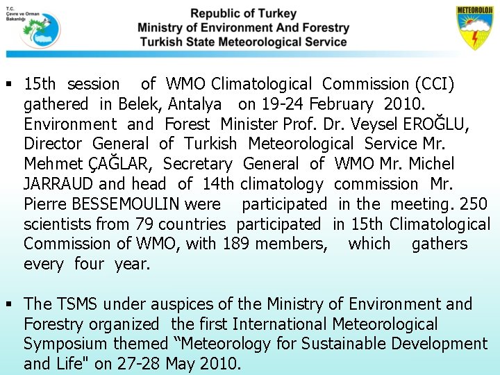 § 15 th session of WMO Climatological Commission (CCI) gathered in Belek, Antalya on § 15 th session of WMO Climatological Commission (CCI) gathered in Belek, Antalya on