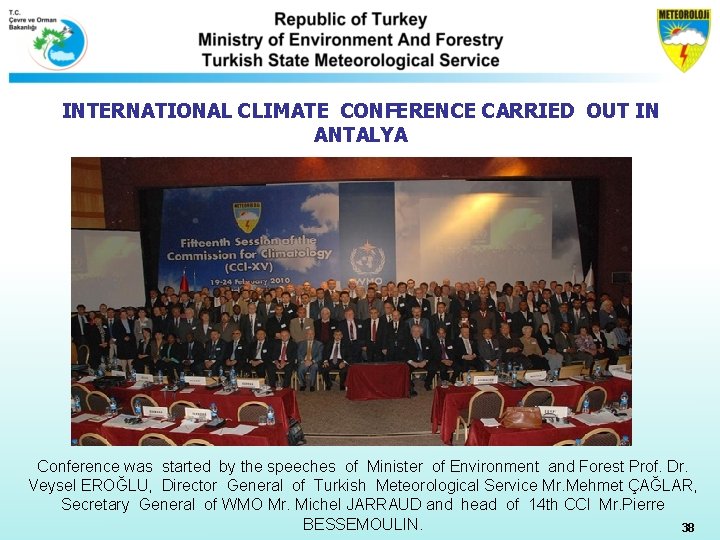 INTERNATIONAL CLIMATE CONFERENCE CARRIED OUT IN ANTALYA Conference was started by the speeches of INTERNATIONAL CLIMATE CONFERENCE CARRIED OUT IN ANTALYA Conference was started by the speeches of