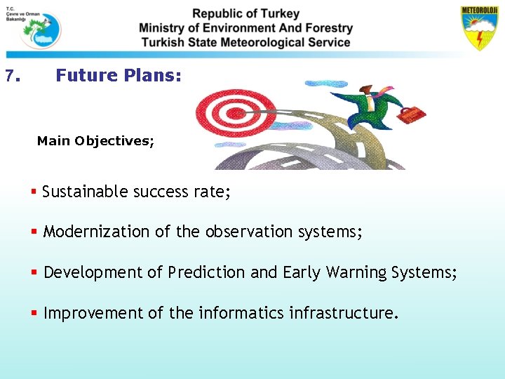 7. Future Plans: Main Objectives; § Sustainable success rate; § Modernization of the observation 7. Future Plans: Main Objectives; § Sustainable success rate; § Modernization of the observation
