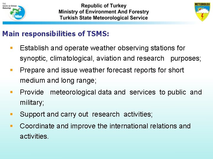 Main responsibilities of TSMS: § Establish and operate weather observing stations for synoptic, climatological, Main responsibilities of TSMS: § Establish and operate weather observing stations for synoptic, climatological,
