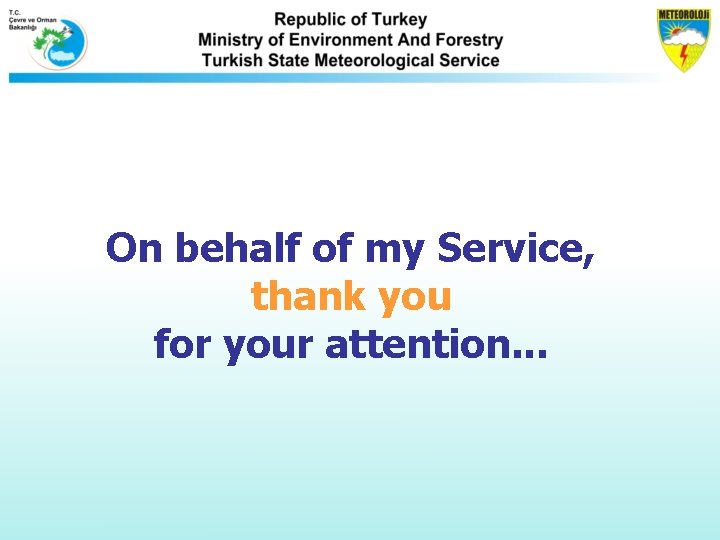 On behalf of my Service, thank you for your attention. . . On behalf of my Service, thank you for your attention. . .
