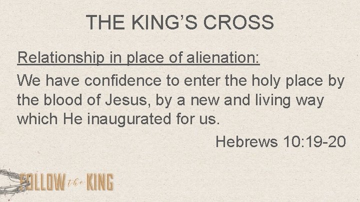 THE KING’S CROSS Relationship in place of alienation: We have confidence to enter the