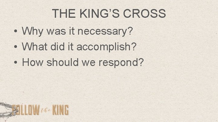 THE KING’S CROSS • Why was it necessary? • What did it accomplish? •