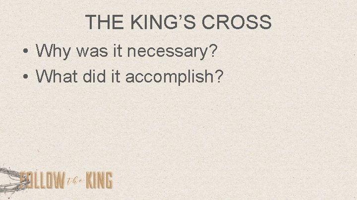 THE KING’S CROSS • Why was it necessary? • What did it accomplish? 