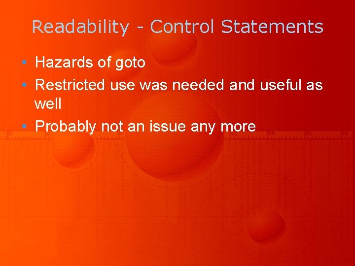 Readability - Control Statements • Hazards of goto • Restricted use was needed and