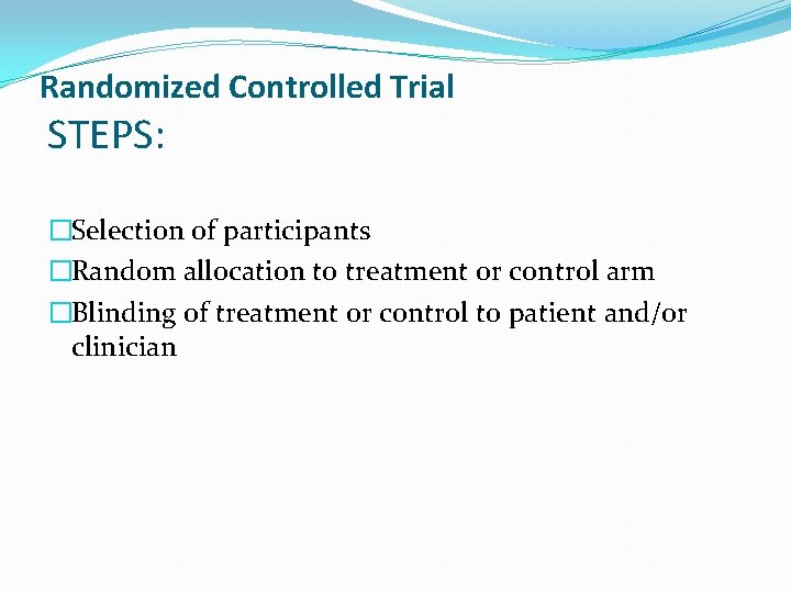 Randomized Controlled Trial STEPS: �Selection of participants �Random allocation to treatment or control arm