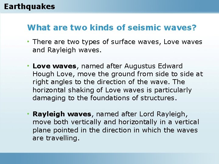 Earthquakes What are two kinds of seismic waves? • There are two types of