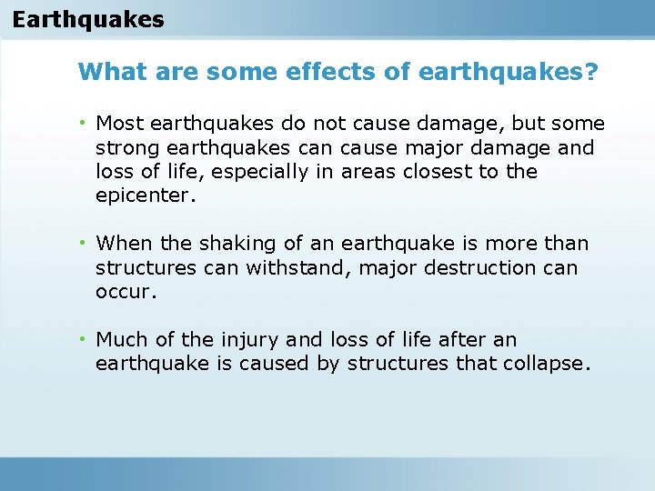 Earthquakes What are some effects of earthquakes? • Most earthquakes do not cause damage,