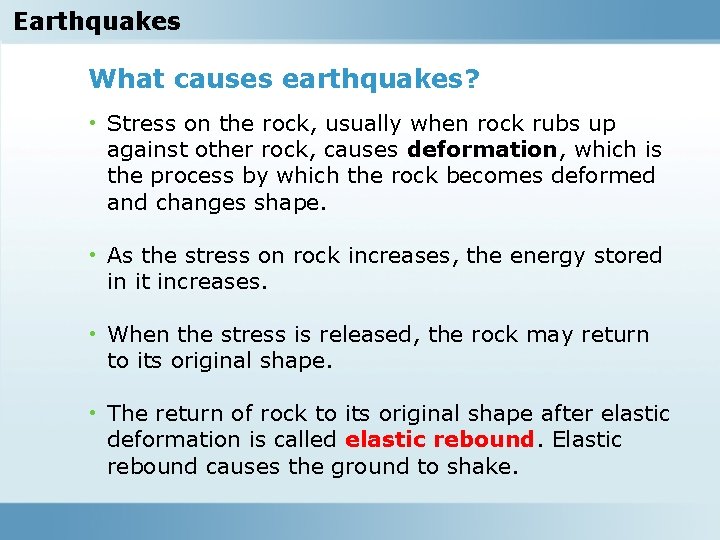 Earthquakes What causes earthquakes? • Stress on the rock, usually when rock rubs up