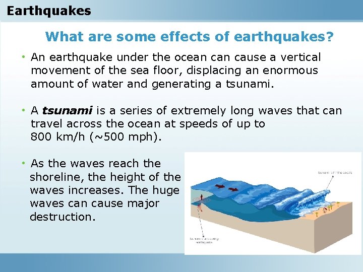 Earthquakes What are some effects of earthquakes? • An earthquake under the ocean cause