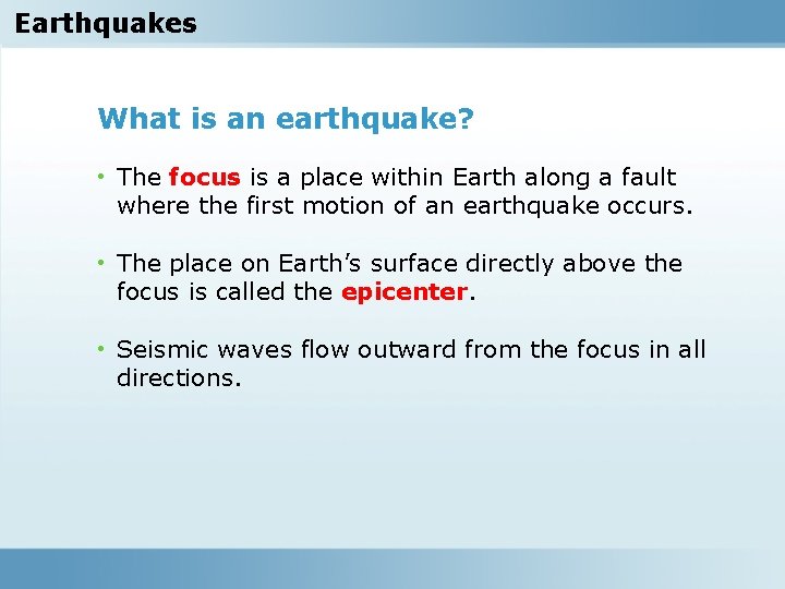 Earthquakes What is an earthquake? • The focus is a place within Earth along