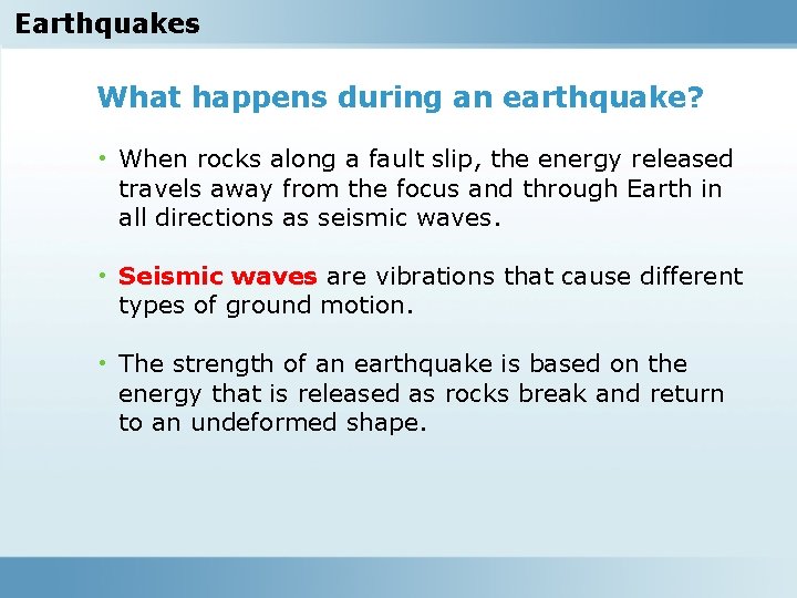 Earthquakes What happens during an earthquake? • When rocks along a fault slip, the