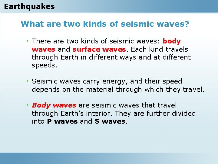 Earthquakes What are two kinds of seismic waves? • There are two kinds of