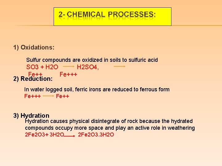 1) Oxidations: Sulfur compounds are oxidized in soils to sulfuric acid SO 3 +