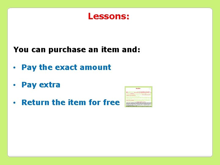 Lessons: You can purchase an item and: • Pay the exact amount • Pay