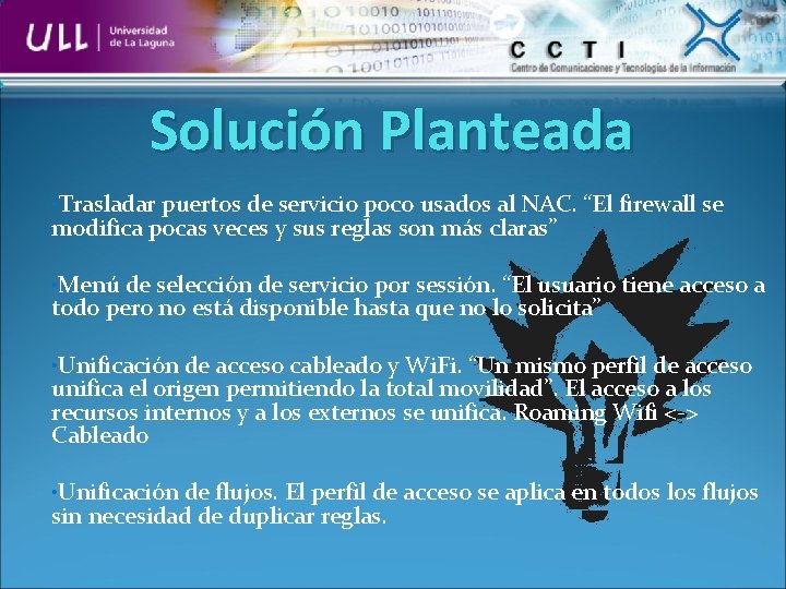 Solución Planteada • Trasladar puertos de servicio poco usados al NAC. “El firewall se