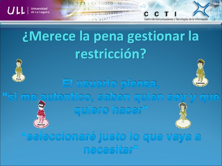 ¿Merece la pena gestionar la restricción? El usuario piensa, “si me autentico, saben quien