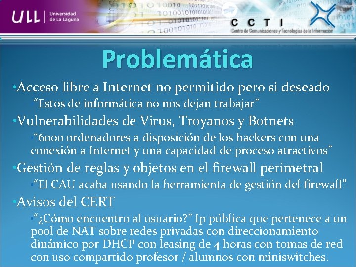 Problemática • Acceso libre a Internet no permitido pero si deseado • “Estos de